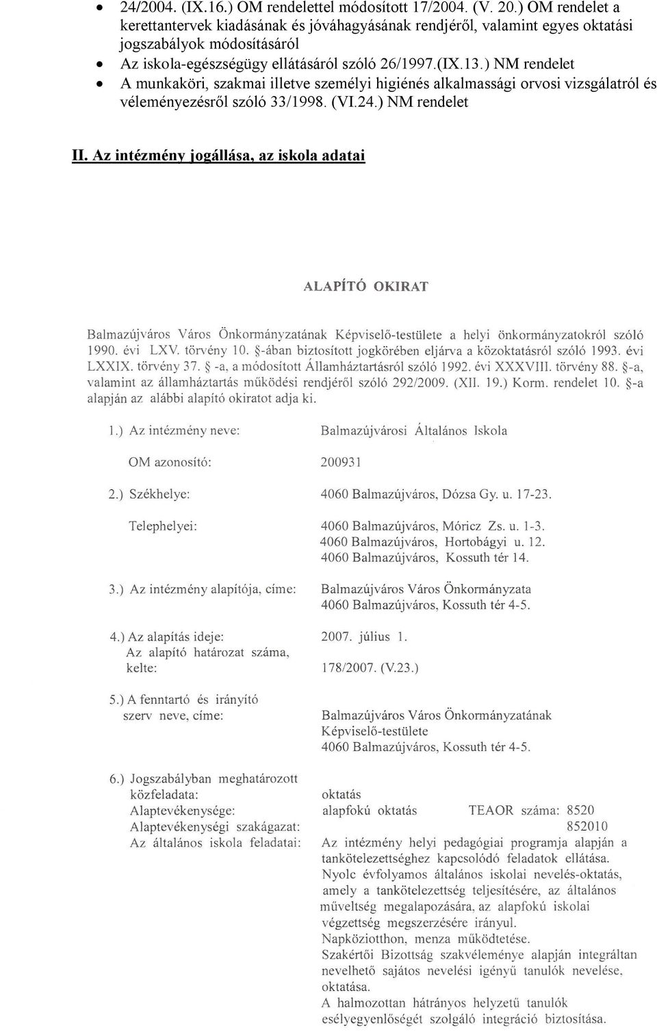 módosításáról Az iskola-egészségügy ellátásáról szóló 26/1997.(IX.13.