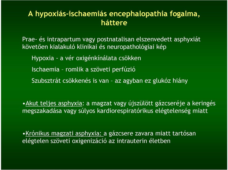 az agyban ez glukóz hiány Akut teljes asphyxia: a magzat vagy újszülött gázcseréje a keringés megszakadása vagy súlyos