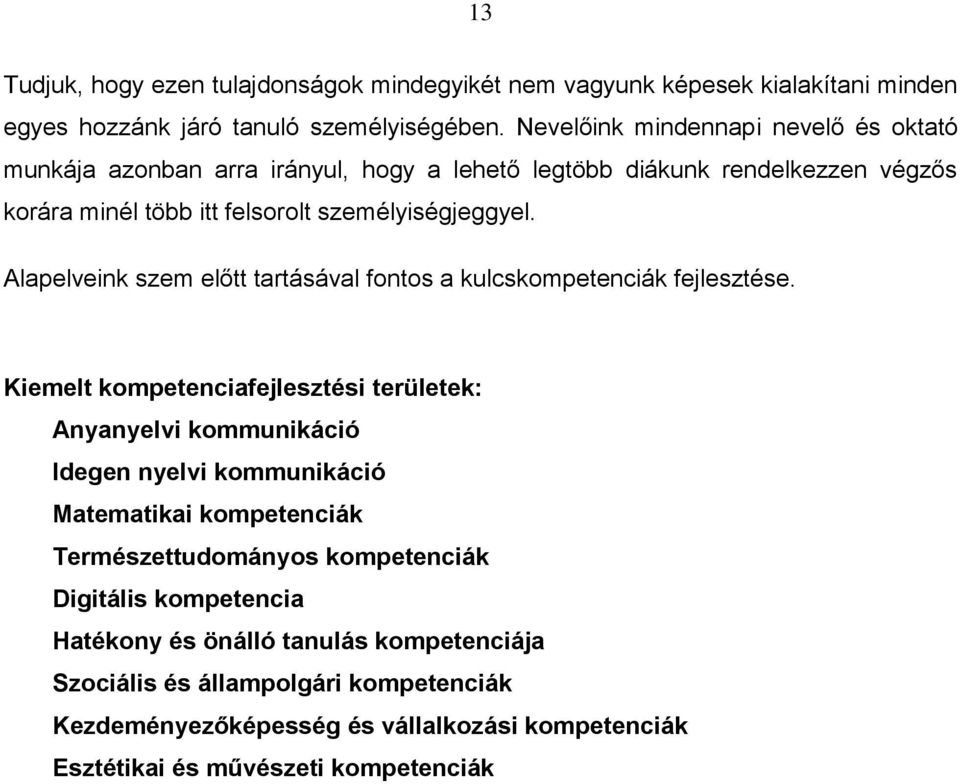 Alapelveink szem előtt tartásával fontos a kulcskompetenciák fejlesztése.