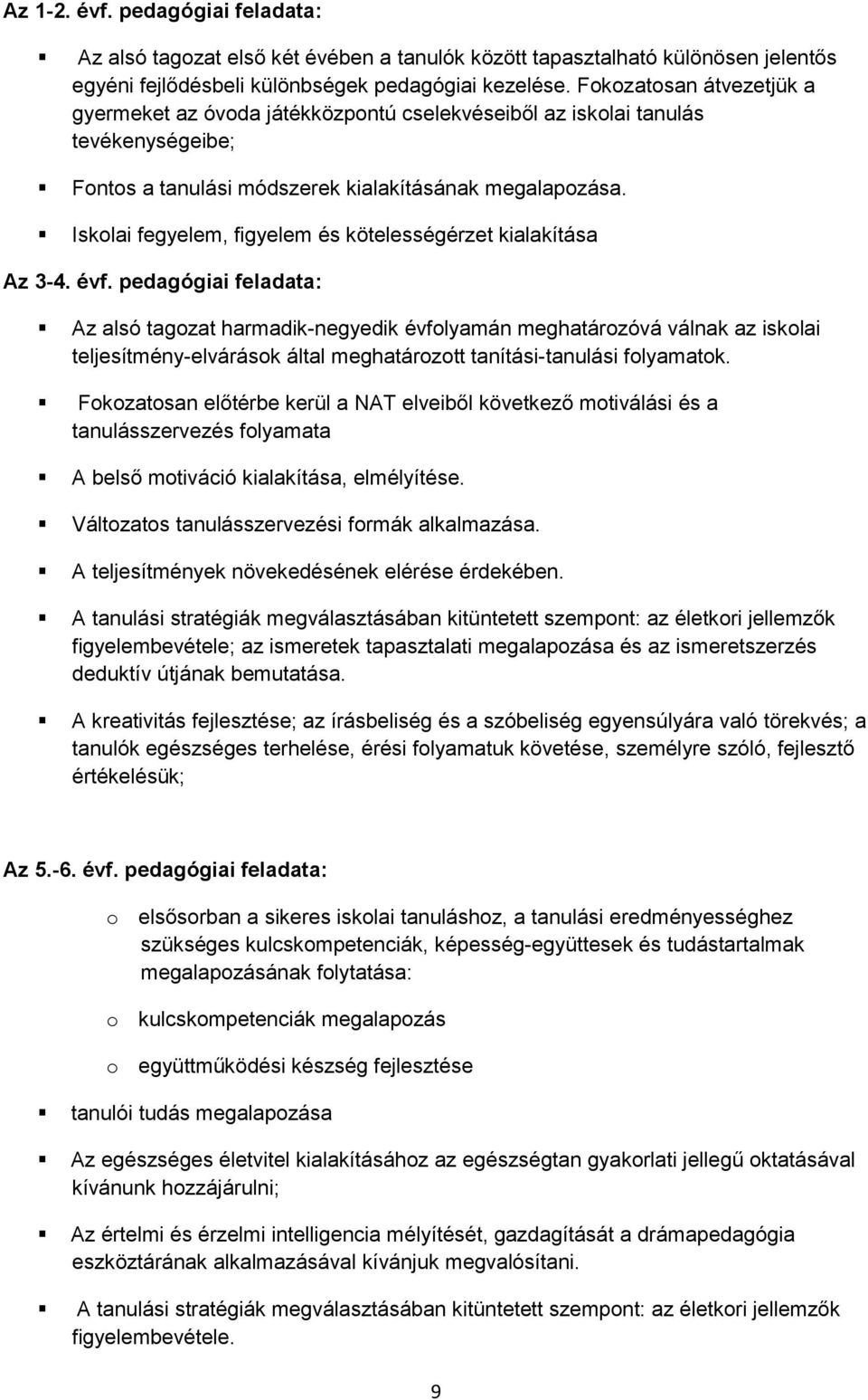 Iskolai fegyelem, figyelem és kötelességérzet kialakítása Az 3-4. évf.