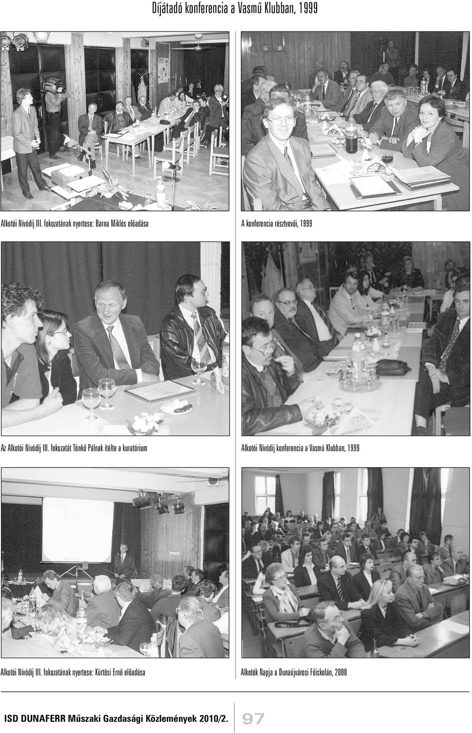 kuratórium Alkotói Nívódíj konferencia a Vasmú Klubban, 1999 Alkotói Nívódíj fokozatának nyertese: