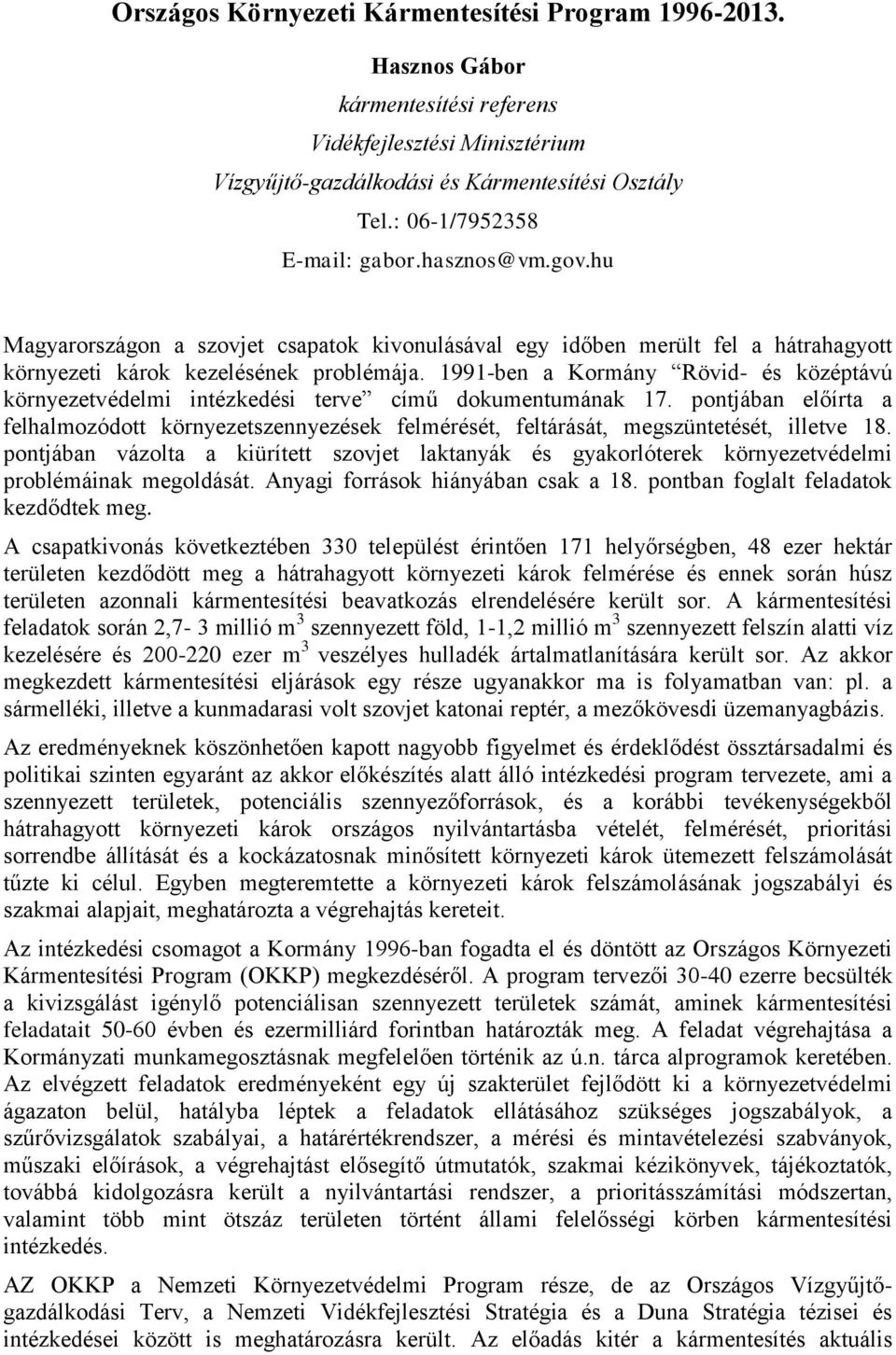 1991-ben a Kormány Rövid- és középtávú környezetvédelmi intézkedési terve című dokumentumának 17.