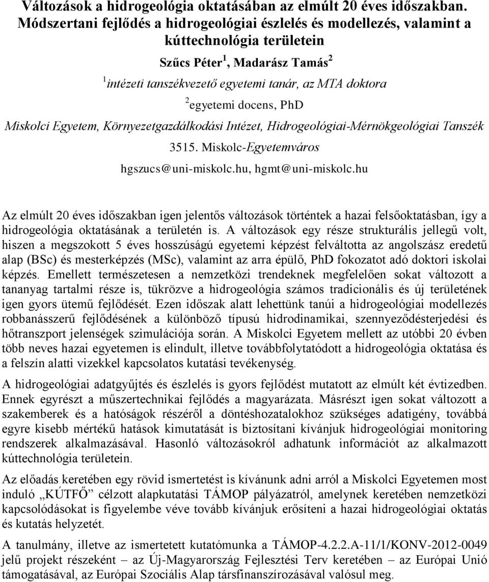 docens, PhD Miskolci Egyetem, Környezetgazdálkodási Intézet, Hidrogeológiai-Mérnökgeológiai Tanszék 3515. Miskolc-Egyetemváros hgszucs@uni-miskolc.hu, hgmt@uni-miskolc.