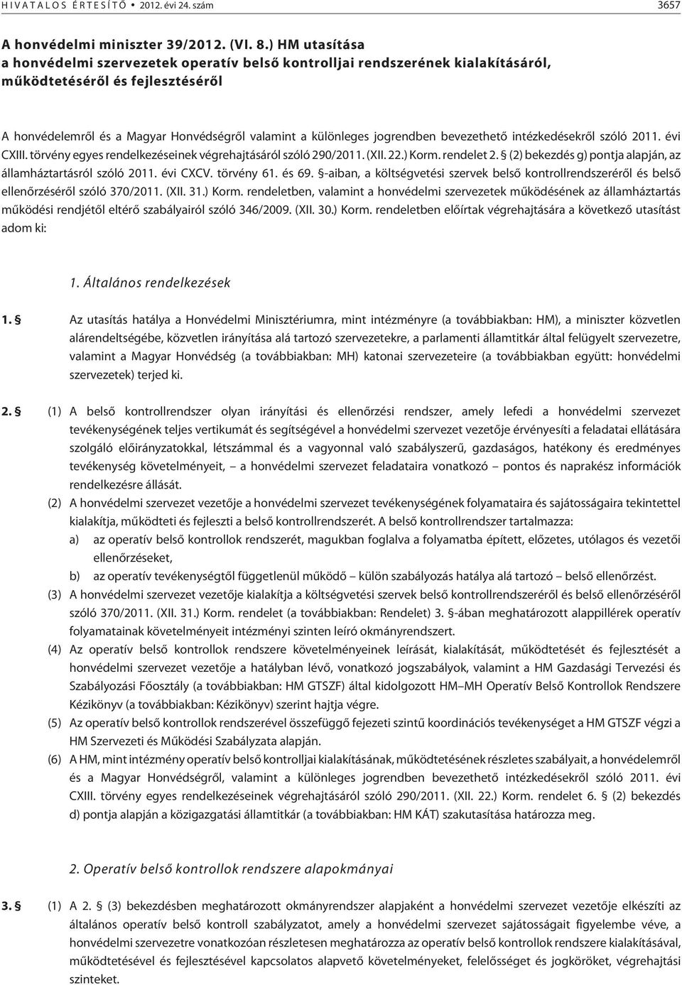 jogrendben bevezethetõ intézkedésekrõl szóló 2011. évi CXIII. törvény egyes rendelkezéseinek végrehajtásáról szóló 290/2011. (XII. 22.) Korm. rendelet 2.