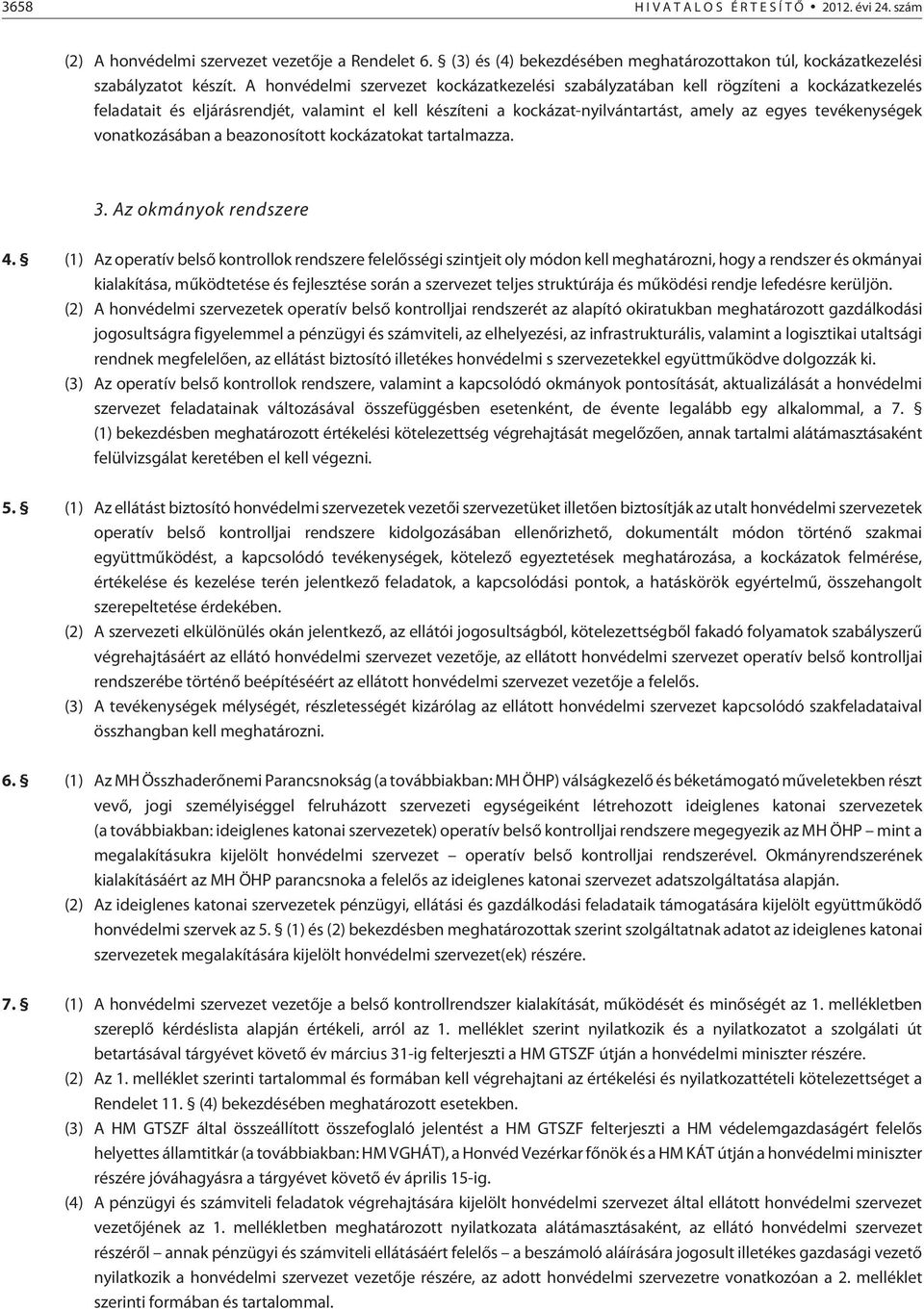 tevékenységek vonatkozásában a beazonosított kockázatokat tartalmazza. 3. Az okmányok rendszere 4.