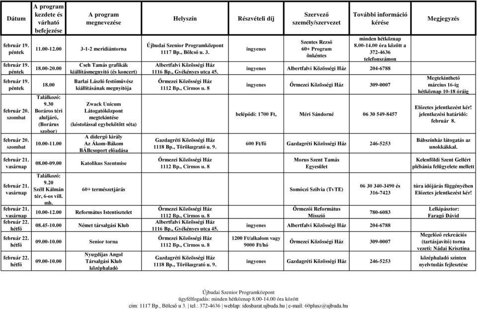 Ákom-Bákom BÁBcsoport előadása 08.00-09.00 Katolikus Szentmise 9.20 Széll Kálmán tér, 6-os vill. mh.