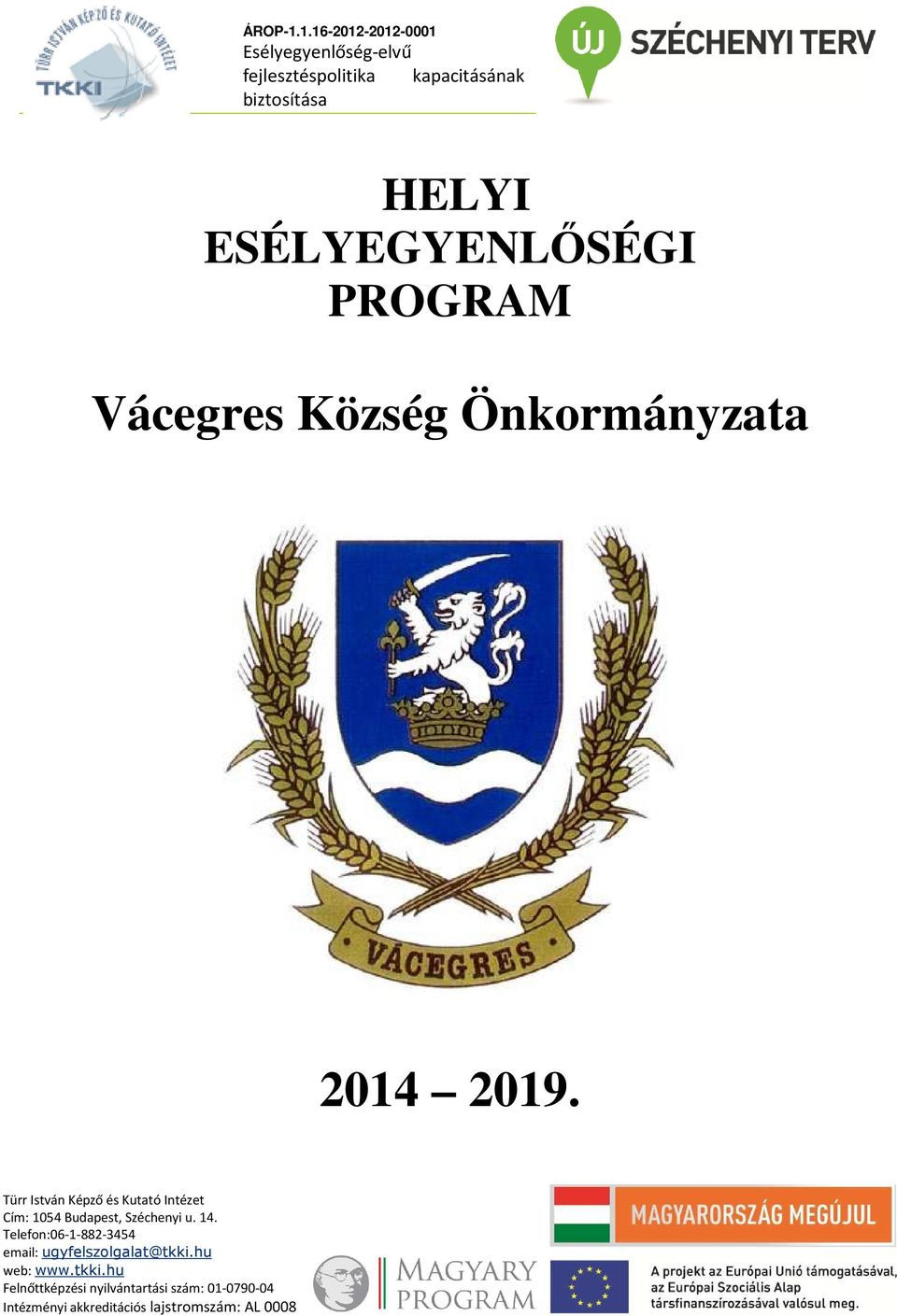 ESÉLYEGYENLŐSÉGI PROGRAM Vácegres Község Önkormányzata 2014 2019.