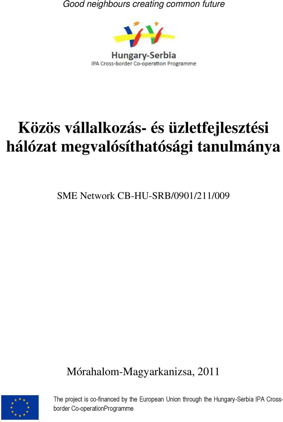 CB-HU-SRB/0901/211/009 Mórahalom-Magyarkanizsa, 2011 The project is