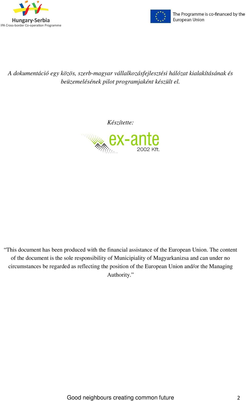 Készítette: This document has been produced with the financial assistance of the European Union.