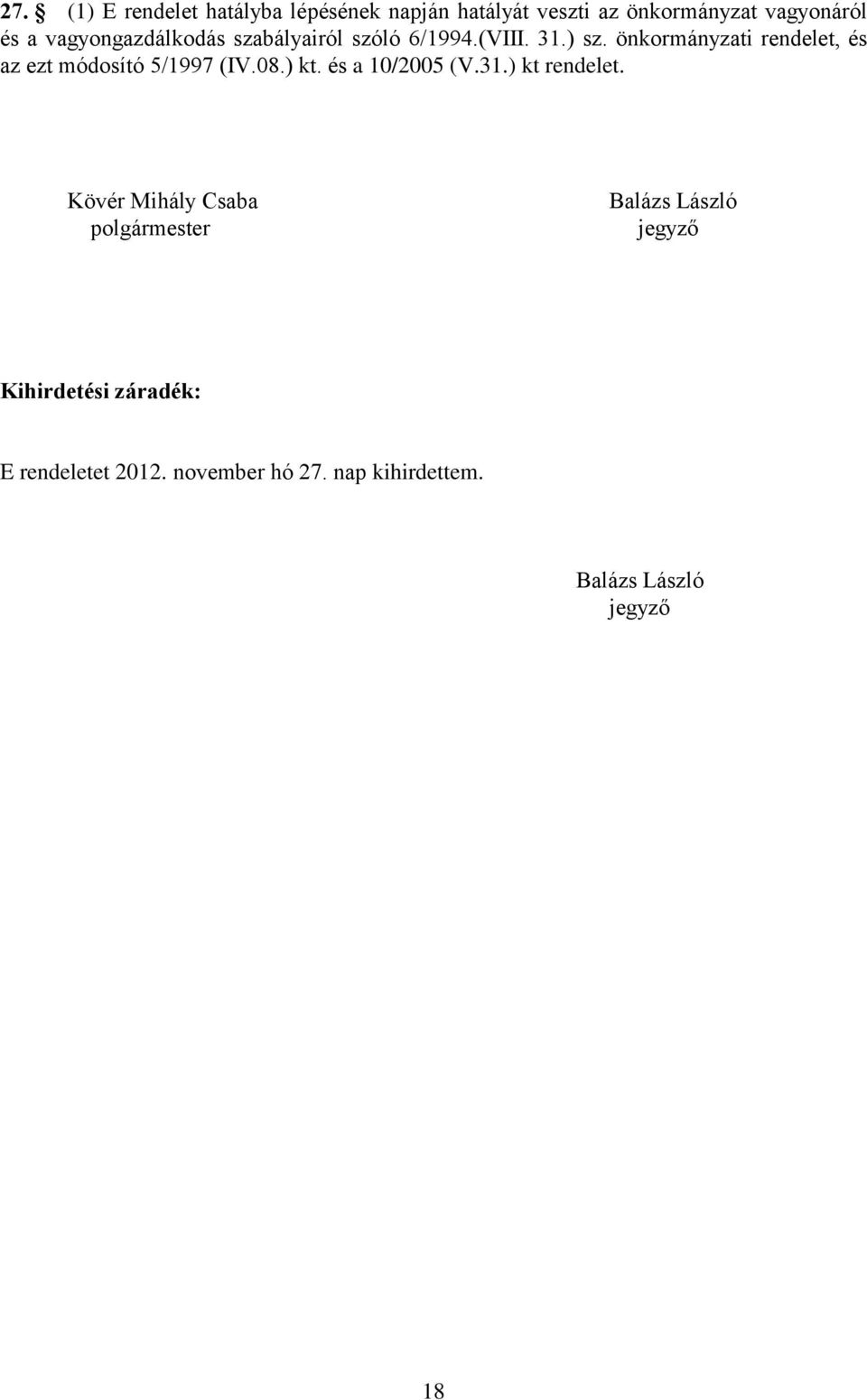 önkormányzati rendelet, és az ezt módosító 5/1997 (IV.08.) kt. és a 10/2005 (V.31.) kt rendelet.