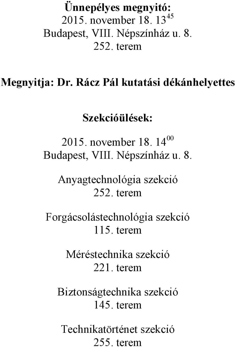 14 00 Budapest, VIII. Népszínház u. 8. Anyagtechnológia szekció 252.