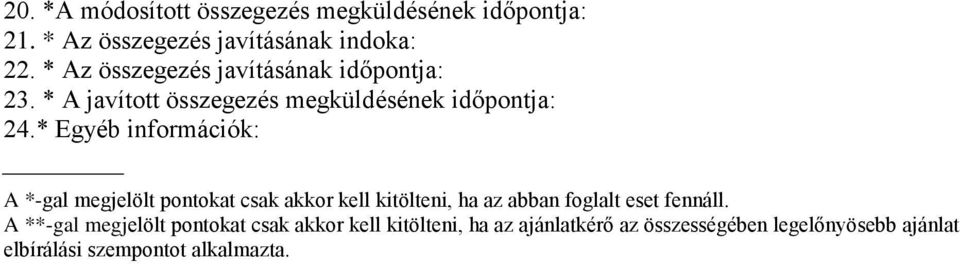 * Egyéb információk: A *-gal megjelölt pontokat csak akkor kell kitölteni, ha az abban foglalt eset fennáll.