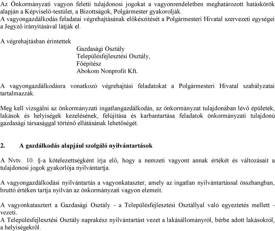 A végrehajtásban érintettek Gazdasági Osztály Településfejlesztési Osztály, Főépítész Abokom Nonprofit Kft.