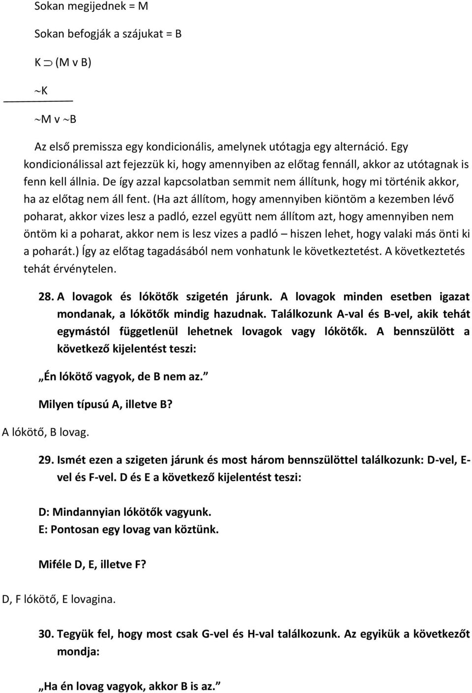 De így azzal kapcsolatban semmit nem állítunk, hogy mi történik akkor, ha az előtag nem áll fent.