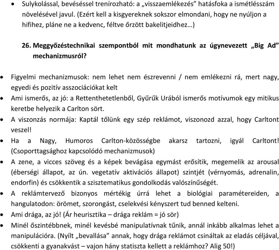 Meggyőzéstechnikai szempontból mit mondhatunk az úgynevezett Big Ad mechanizmusról?