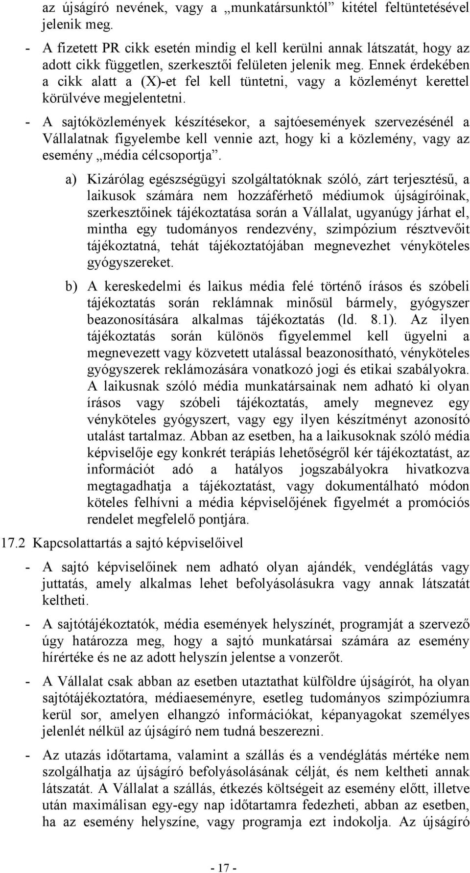 Ennek érdekében a cikk alatt a (X)-et fel kell tüntetni, vagy a közleményt kerettel körülvéve megjelentetni.