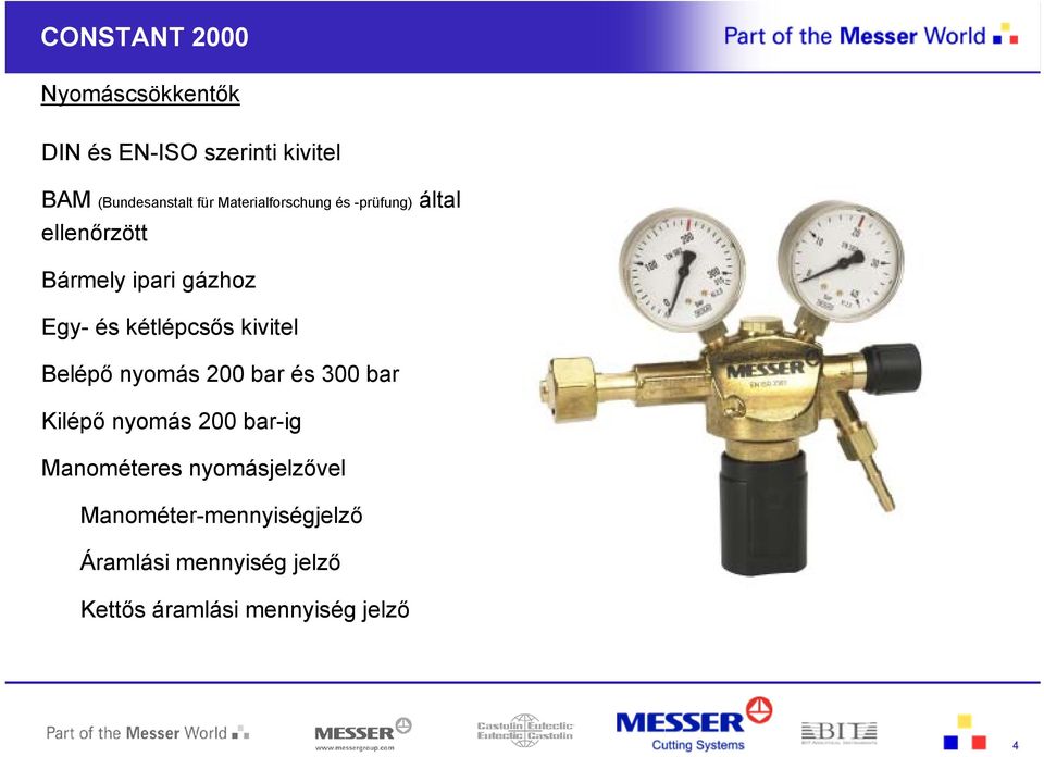 kétlépcsős kivitel Belépő nyomás 200 bar és 300 bar Kilépő nyomás 200 bar-ig