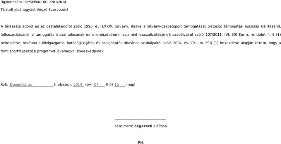 valamint visszafizetésének szabályairól szóló 107/2011. (VI. 30) Korm. rendelet 4.