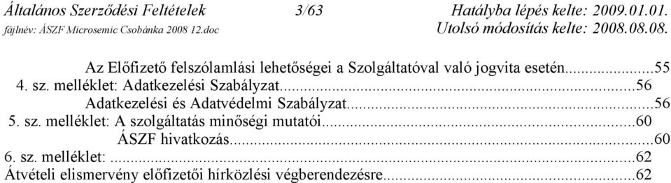 sz. melléklet: Adatkezelési Szabályzat...56 Adatkezelési és Adatvédelmi Szabályzat...56 5. sz.