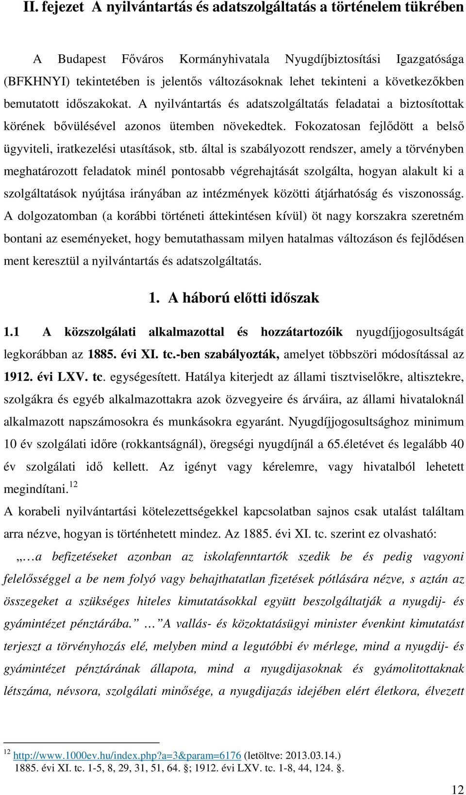 Fokozatosan fejlődött a belső ügyviteli, iratkezelési utasítások, stb.