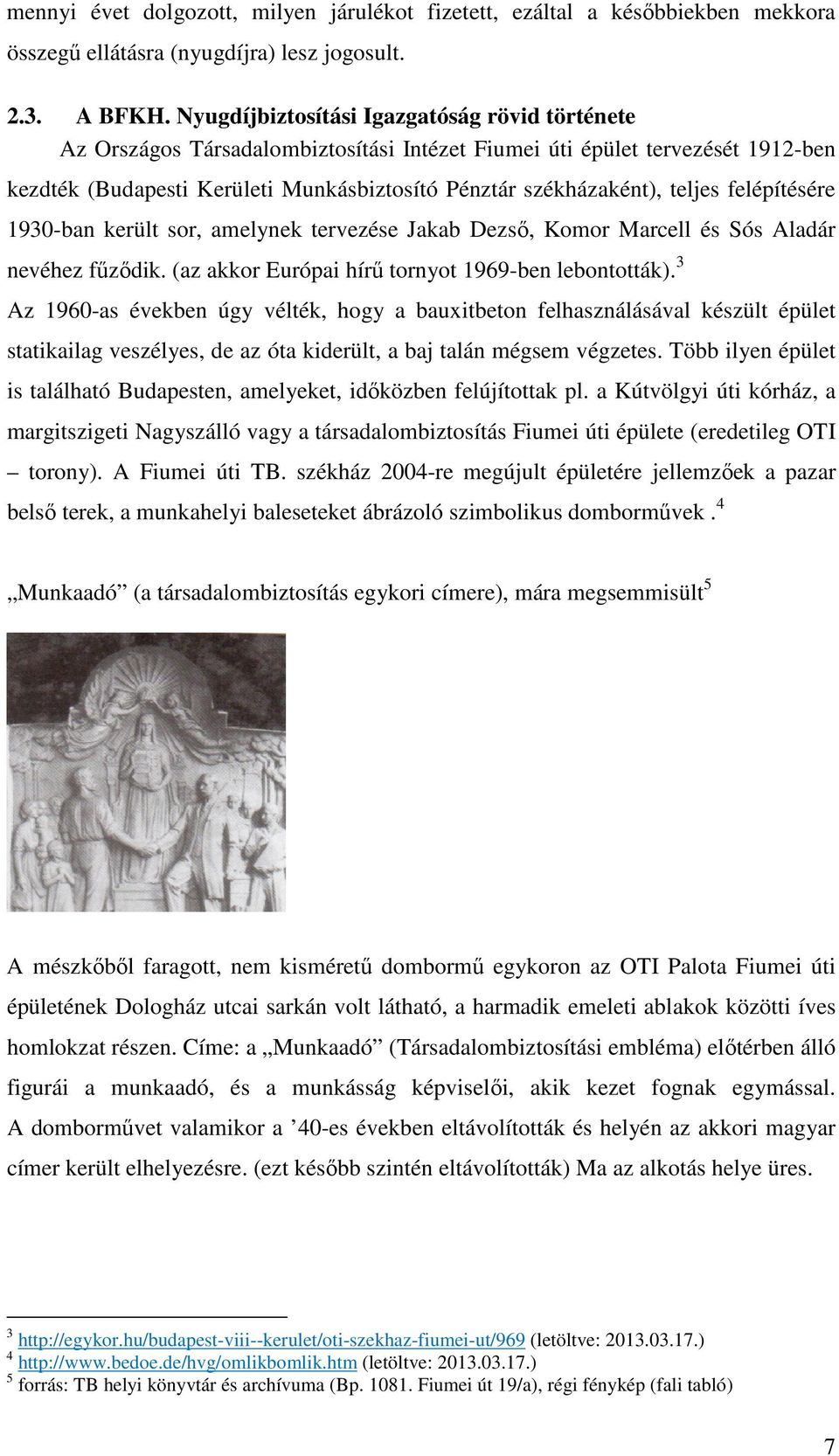 teljes felépítésére 1930-ban került sor, amelynek tervezése Jakab Dezső, Komor Marcell és Sós Aladár nevéhez fűződik. (az akkor Európai hírű tornyot 1969-ben lebontották).