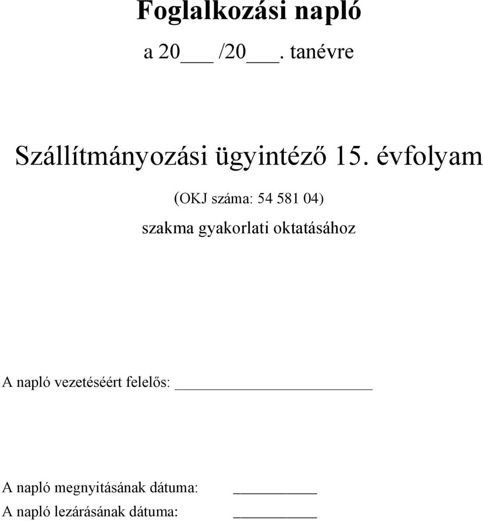 évfolyam (OKJ száma: 54 51 04) szakma gyakorlati