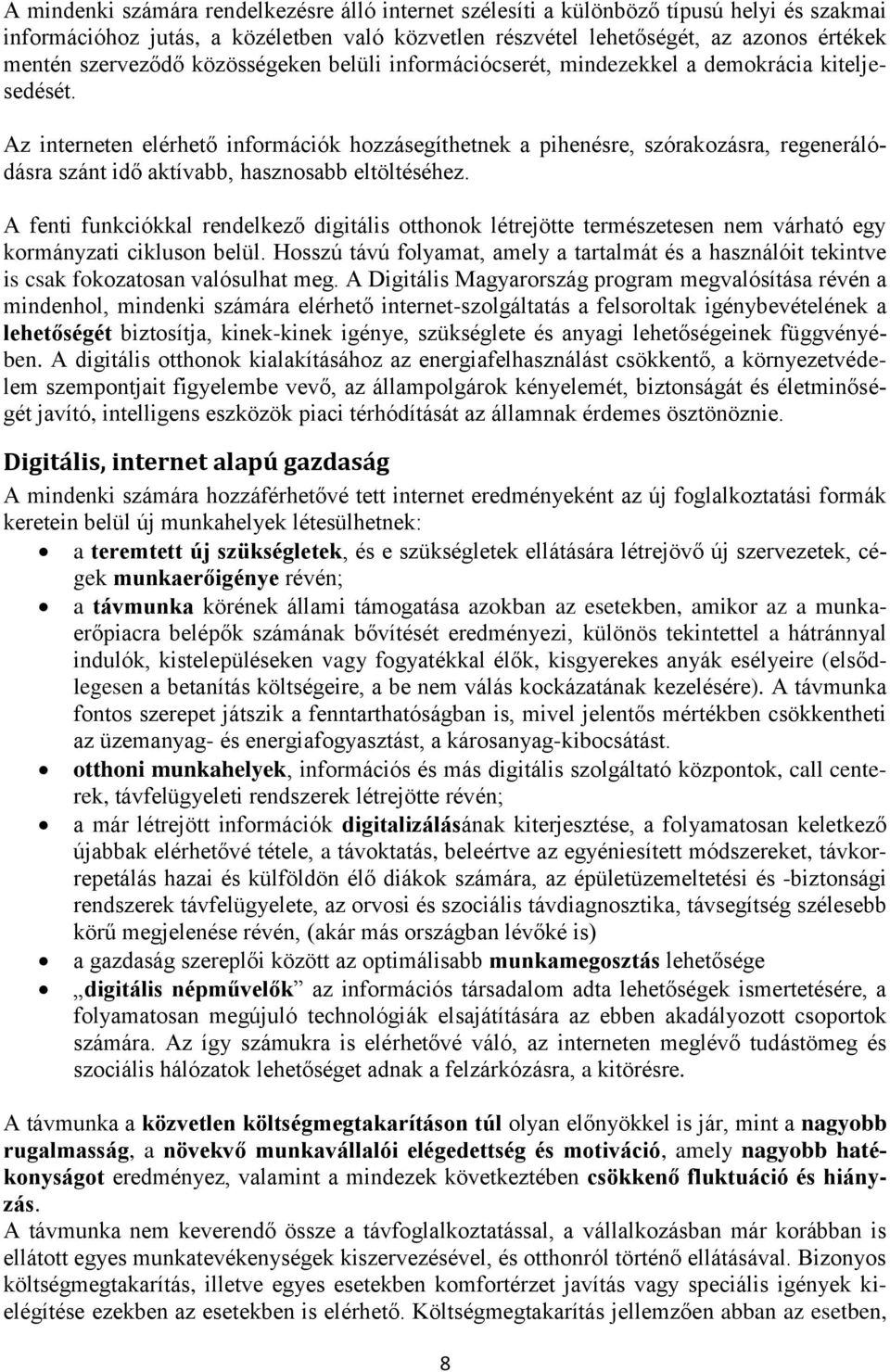 Az interneten elérhető információk hozzásegíthetnek a pihenésre, szórakozásra, regenerálódásra szánt idő aktívabb, hasznosabb eltöltéséhez.