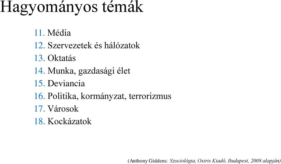 Politika, kormányzat, terrorizmus 17. Városok 18.