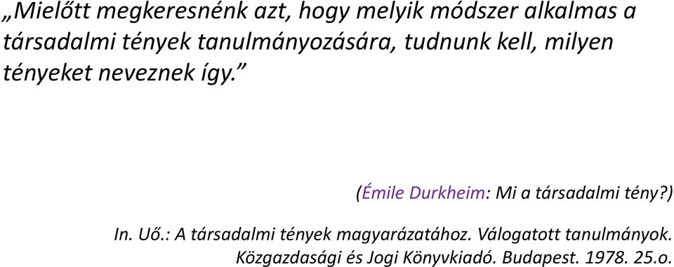 (Émile Durkheim: Mi a társadalmi tény?) In. Uő.