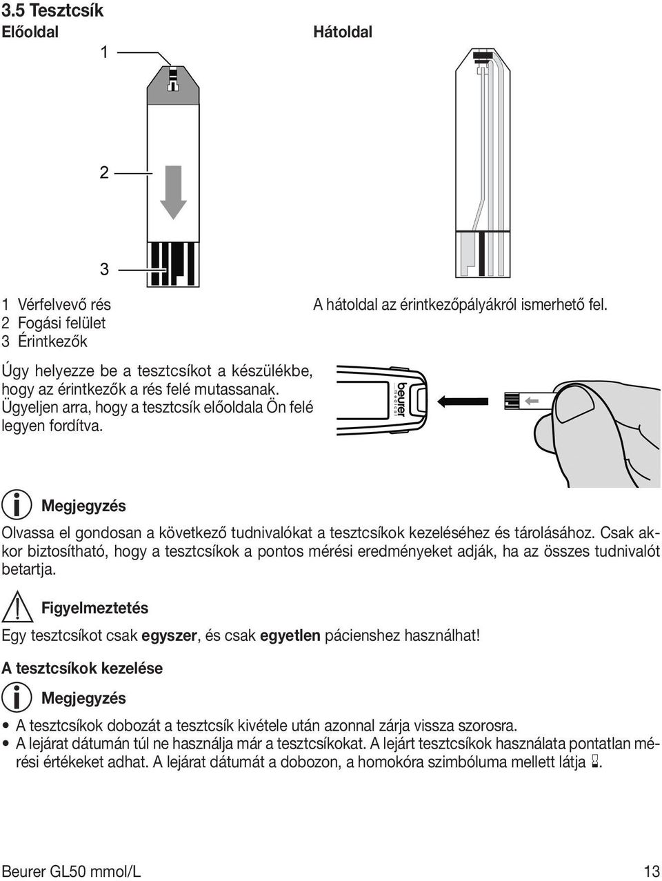 Megjegyzés Olvassa el gondosan a következő tudnivalókat a tesztcsíkok kezeléséhez és tárolásához.