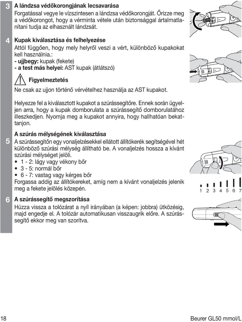 4 Kupak kiválasztása és felhelyezése Attól függően, hogy mely helyről veszi a vért, különböző kupakokat kell használnia.