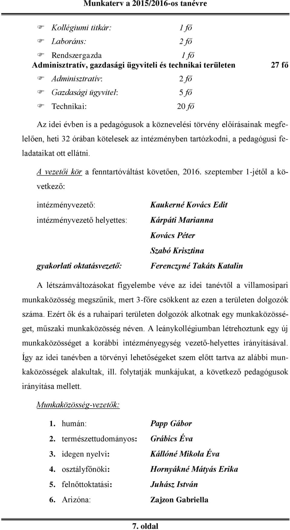 A vezetői kör a fenntartóváltást követően, 2016.