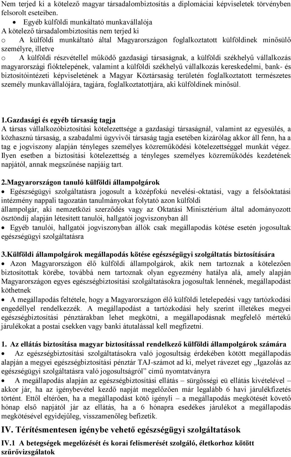 külföldi részvétellel működő gazdasági társaságnak, a külföldi székhelyű vállalkozás magyarországi fióktelepének, valamint a külföldi székhelyű vállalkozás kereskedelmi, bank- és biztosítóintézeti