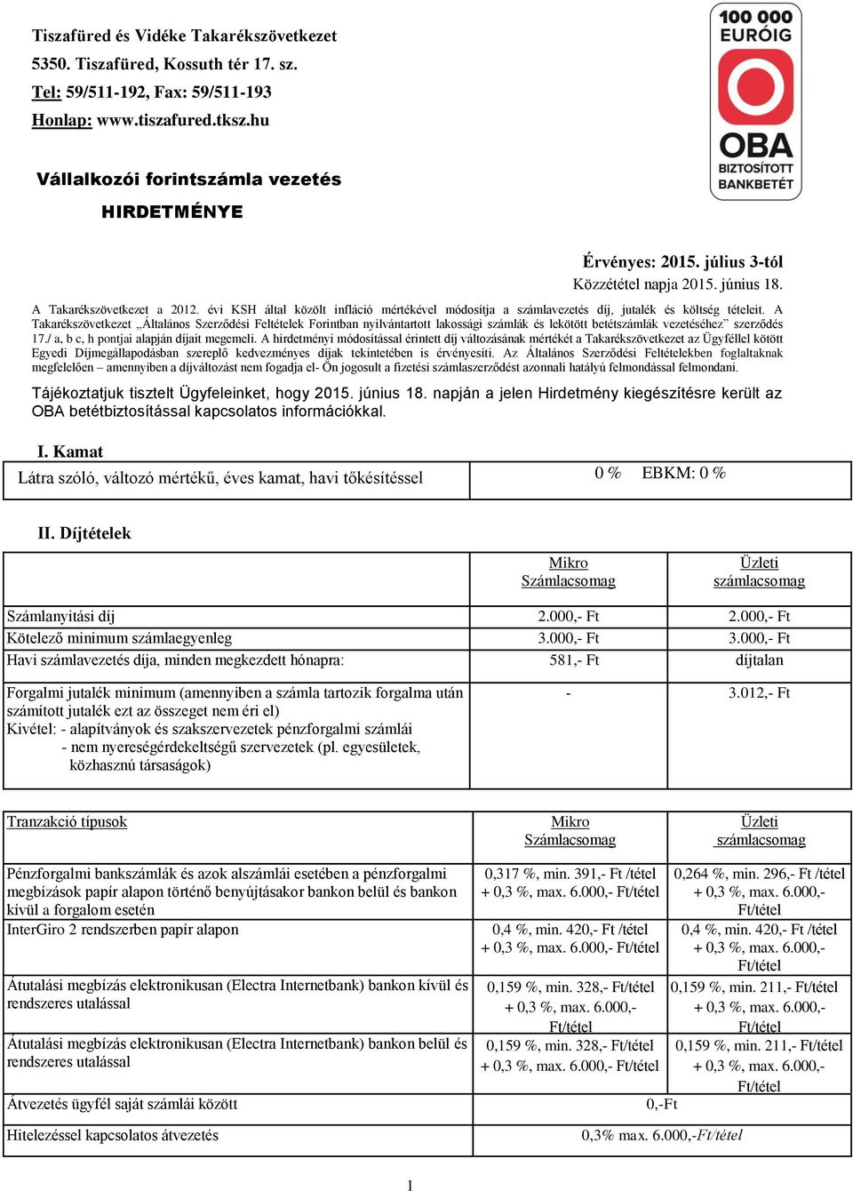 évi KSH által közölt infláció mértékével módosítja a számlavezetés díj, jutalék és költség tételeit.