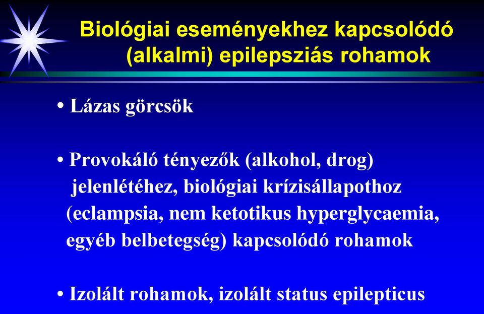 krízisállapothoz (eclampsia, nem ketotikus hyperglycaemia, egyéb