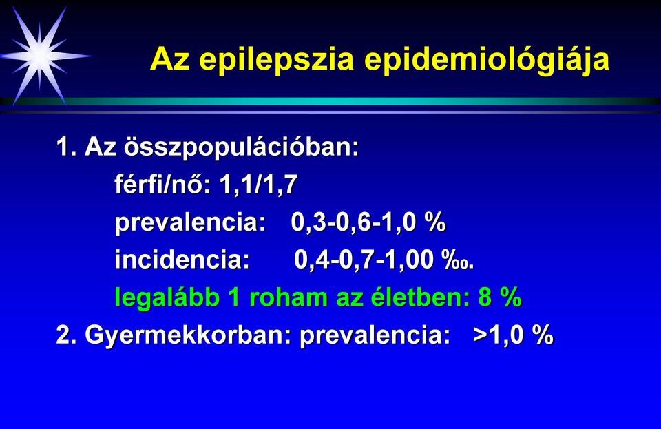 prevalencia: 0,3-0,6-1,0 % incidencia: