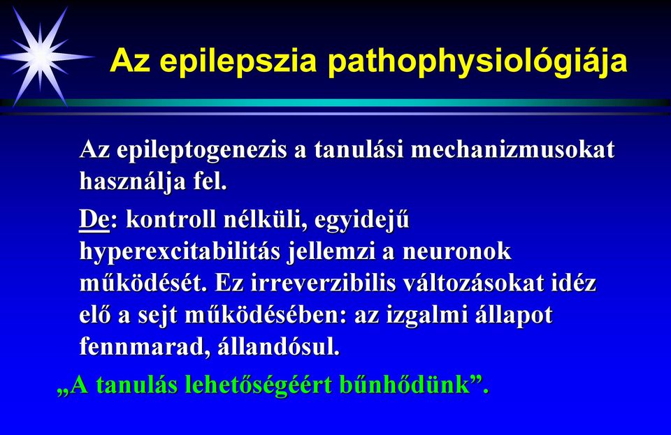 De: kontroll nélküli, egyidejű hyperexcitabilitás jellemzi a neuronok