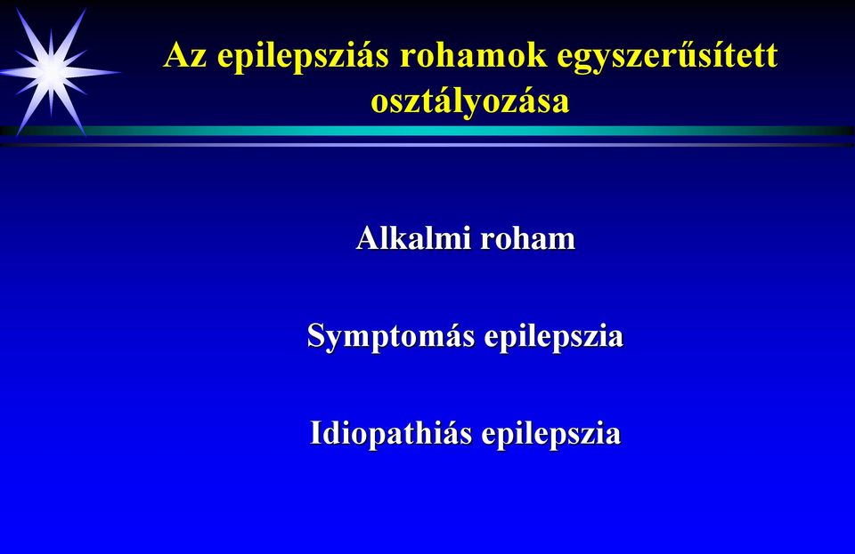 osztályozása Alkalmi roham