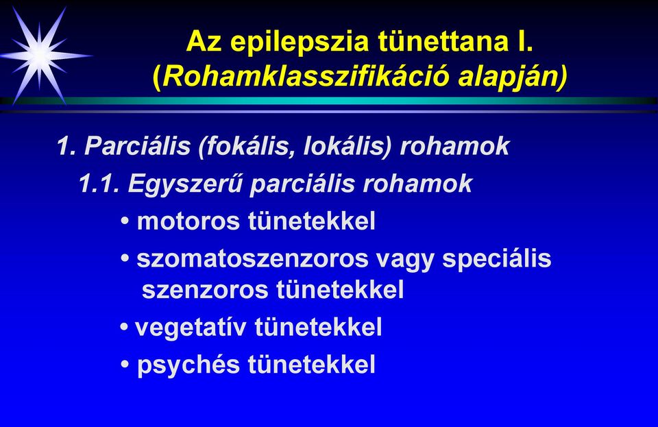 1. Egyszerű parciális rohamok motoros tünetekkel