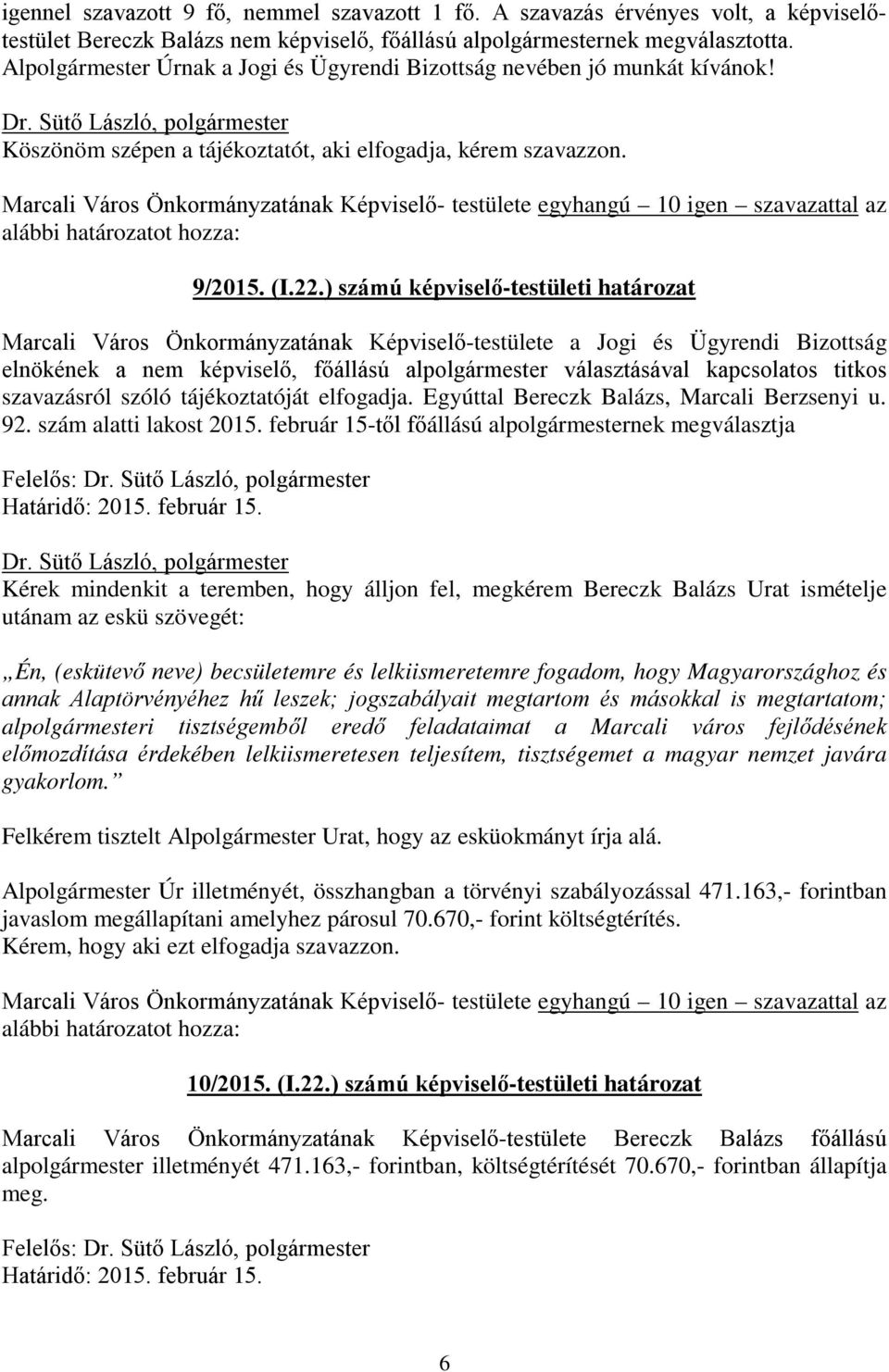 Marcali Város Önkormányzatának Képviselő- testülete egyhangú 10 igen szavazattal az 9/2015. (I.22.