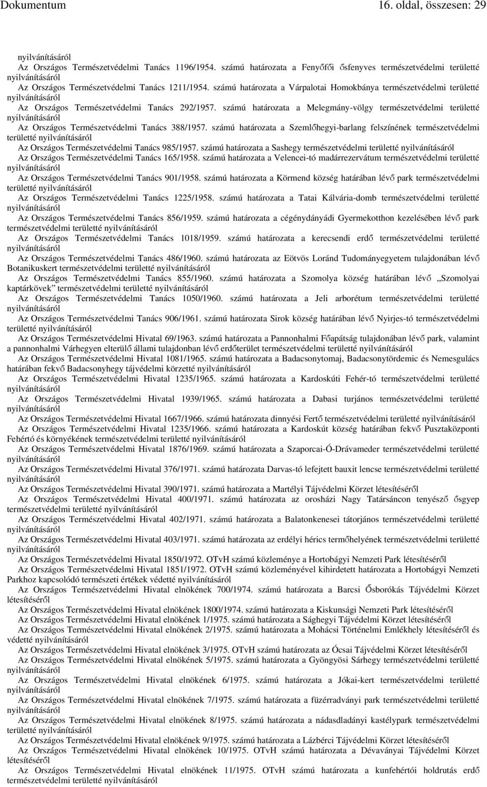 számú határozata a Melegmány-völgy természetvédelmi területté Az Országos Természetvédelmi Tanács 388/1957.