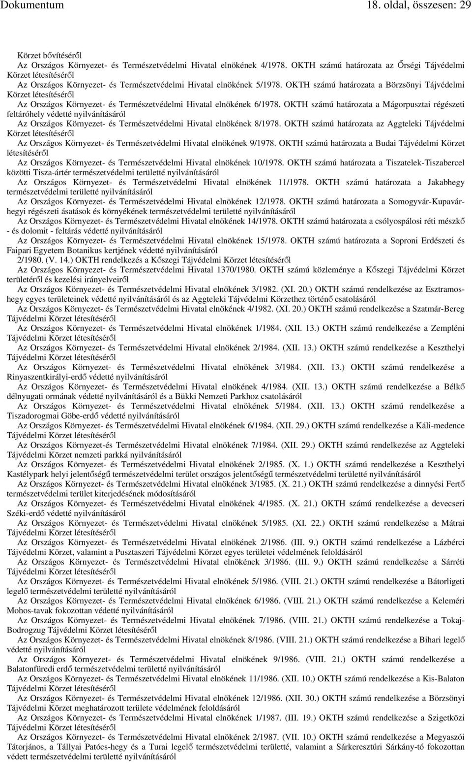 OKTH számú határozata a Börzsönyi Tájvédelmi Körzet Az Országos Környezet- és Természetvédelmi Hivatal elnökének 6/1978.