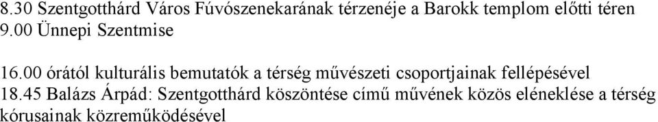 00 órától kulturális bemutatók a térség művészeti csoportjainak