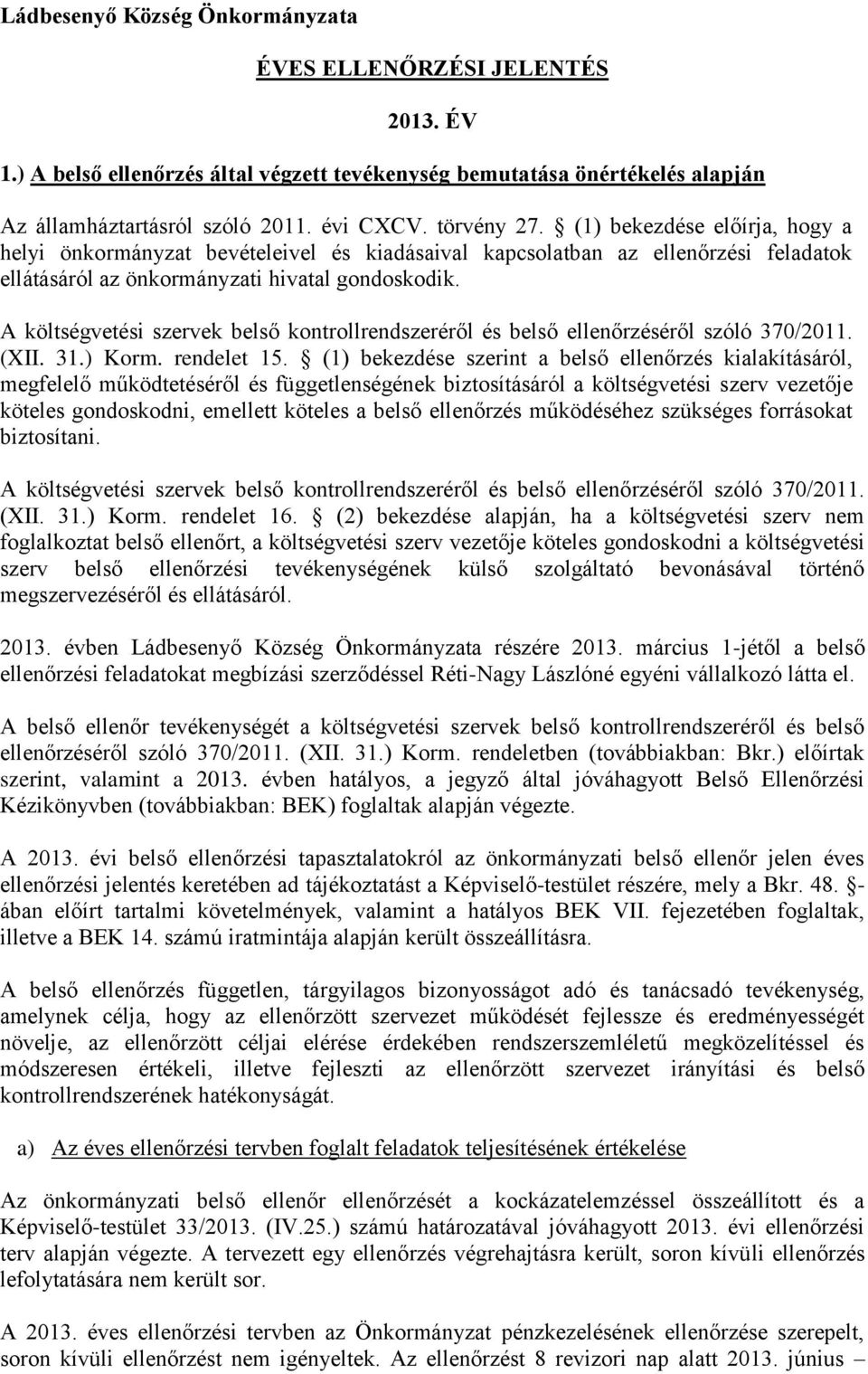 A költségvetési szervek belső kontrollrendszeréről és belső ellenőrzéséről szóló 370/2011. (XII. 31.) Korm. rendelet 15.