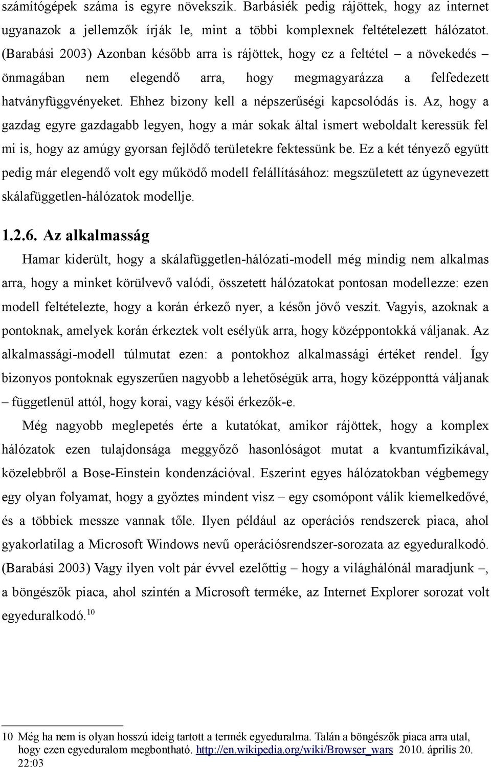 Ehhez bizony kell a népszerűségi kapcsolódás is.