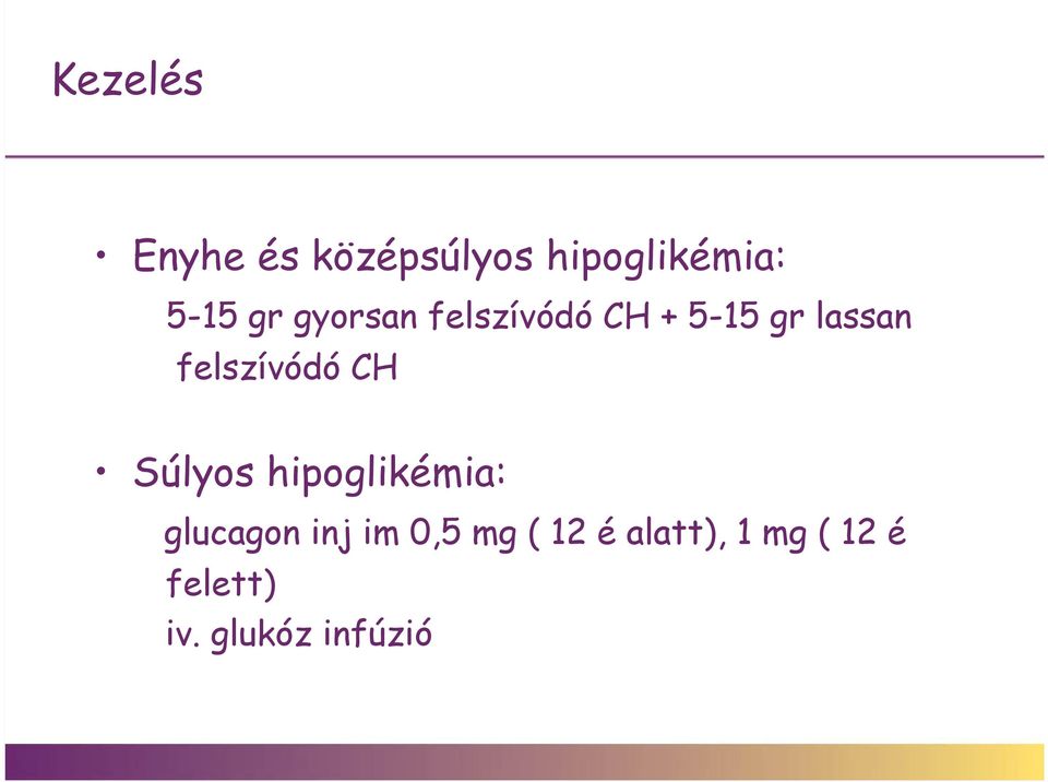 CH Súlyos hipoglikémia: glucagon inj im 0,5 mg (