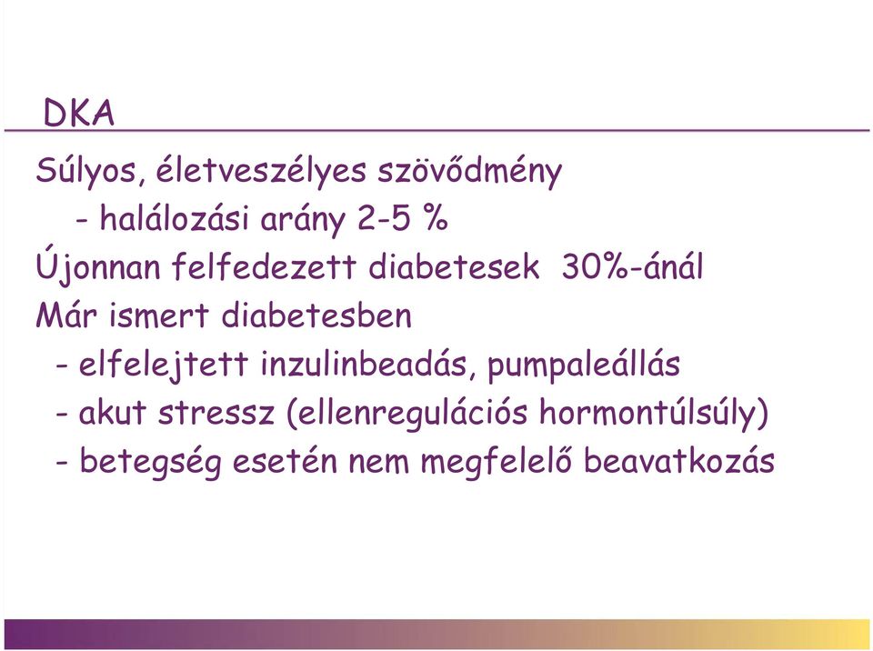 elfelejtett inzulinbeadás, pumpaleállás - akut stressz