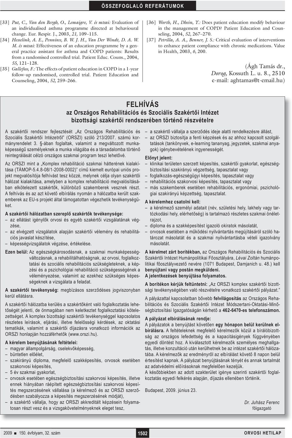 Patient Educ. Couns., 2004, 55, 121 128. [35] Gallefoss, F.: The effects of patient education in COPD in a 1-year follow-up randomised, controlled trial.