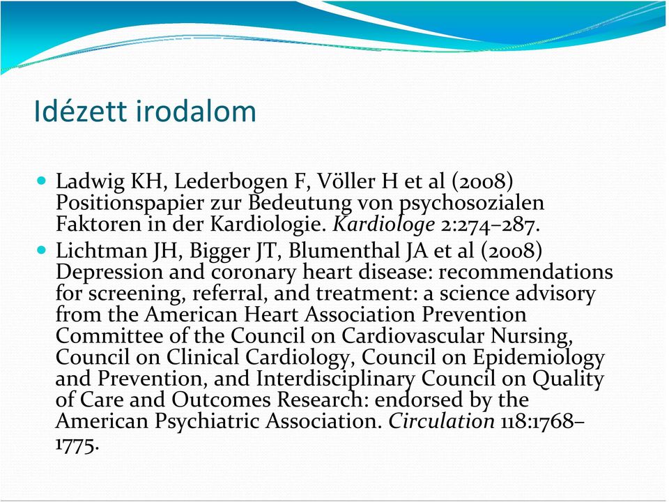 Lichtman JH, Bigger JT, Blumenthal JA et al (2008) Depression and coronary heart disease: recommendations for screening, referral, and treatment: a science