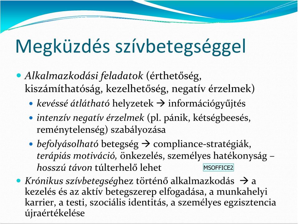 pánik, kétségbeesés, reménytelenség) szabályozása befolyásolható betegség compliance stratégiák, terápiás motiváció, önkezelés, személyes